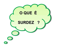 O Que é Surdez?